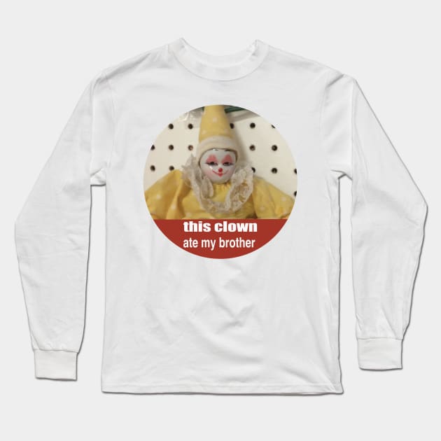 this clown ate my brother Long Sleeve T-Shirt by goblinbabe